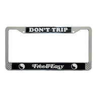 Free & Easy Don't Trip License Plate Frame