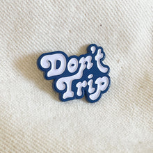 Load image into Gallery viewer, Don&#39;t Trip Enamel Pin
