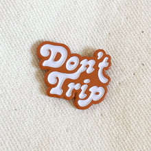 Load image into Gallery viewer, Don&#39;t Trip Enamel Pin
