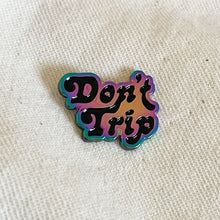 Load image into Gallery viewer, Don&#39;t Trip Enamel Pin
