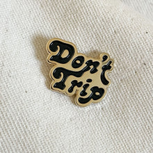 Load image into Gallery viewer, Don&#39;t Trip Enamel Pin
