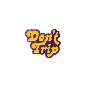 Don't Trip Enamel Pin