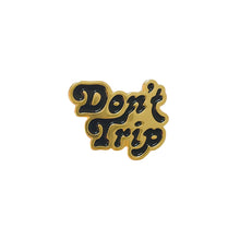 Load image into Gallery viewer, Don&#39;t Trip Enamel Pin
