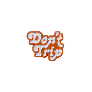 Don't Trip Enamel Pin